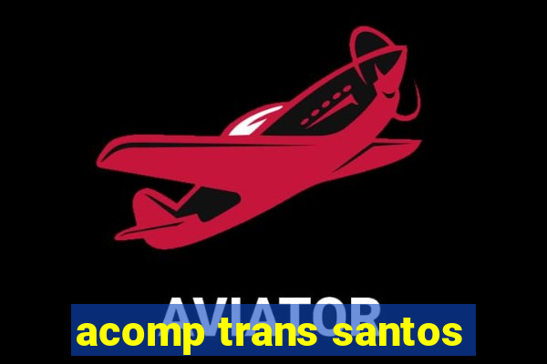 acomp trans santos